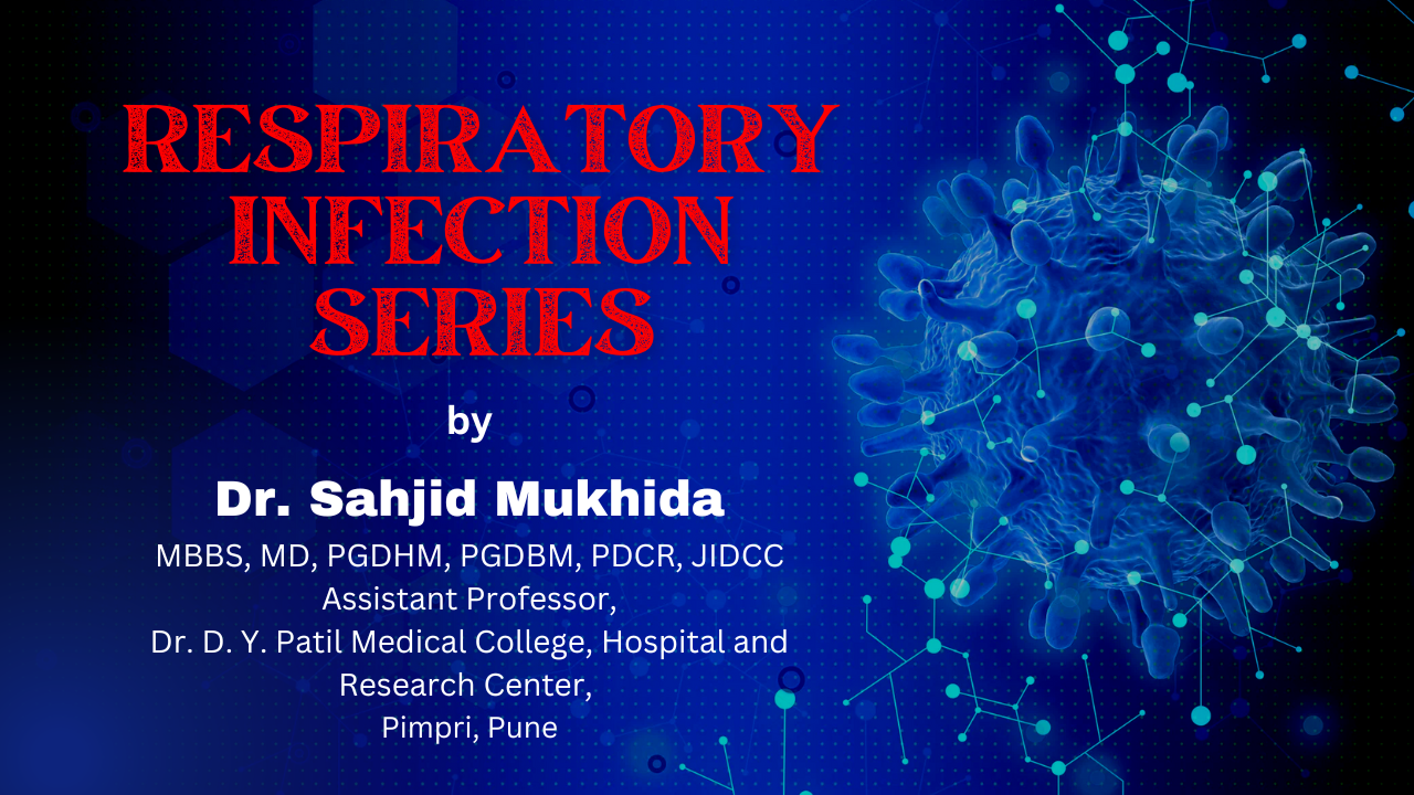 Respiratory Infection Series by Dr. Sahjid Mukhida